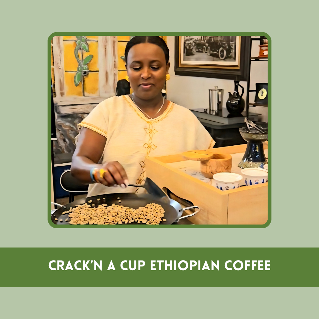 Crack’n a Cup Ethiopian Coffee